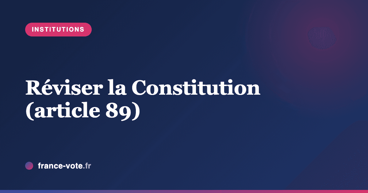 Comment réviser la Constitution (article 89) ?