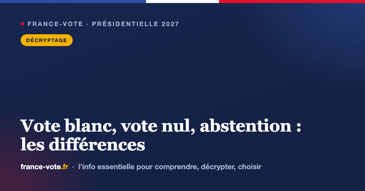 Vote blanc, vote nul, abstention : quelles différences et quel impact ?