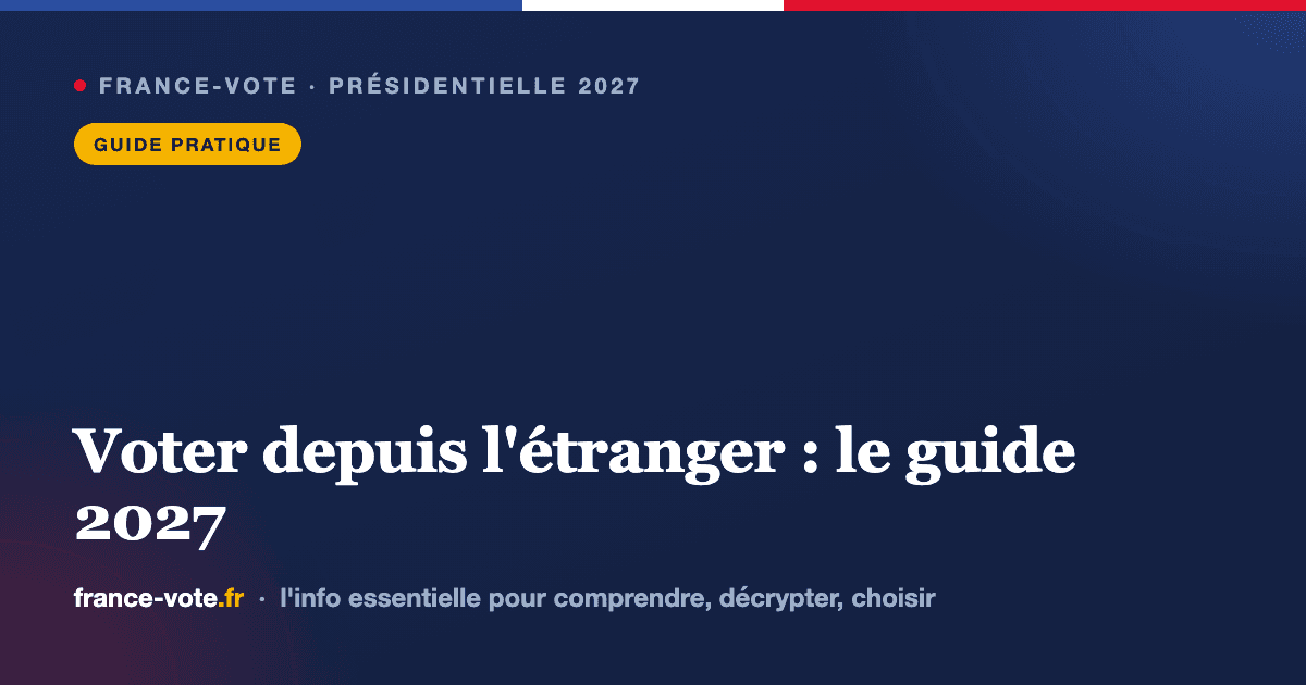 Voter depuis l'étranger : le guide des Français de l'étranger pour 2027